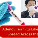 Health Alert: Adenovirus “Flu-Like” Virus Spreading Across the UK 2026