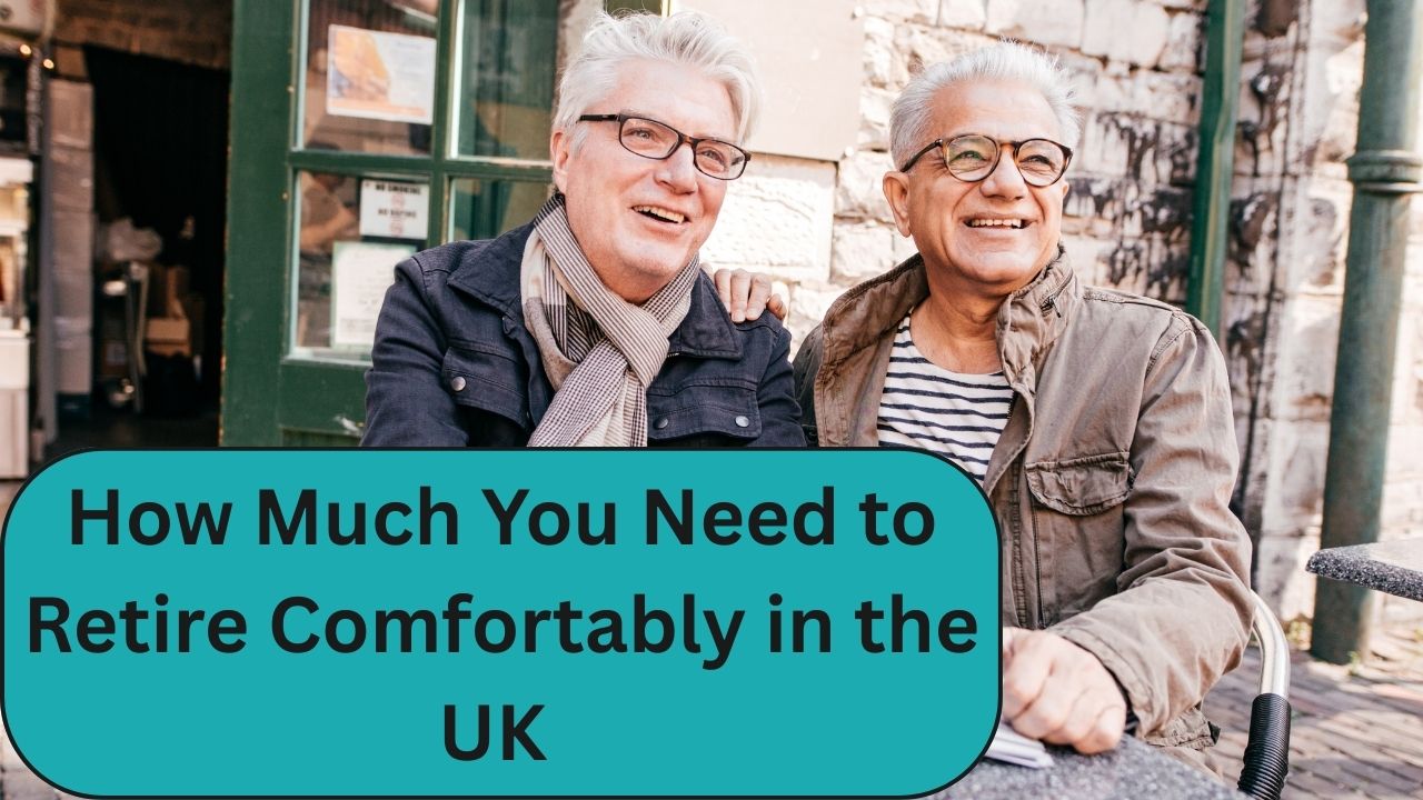How Much You Need to Retire Comfortably in the UK