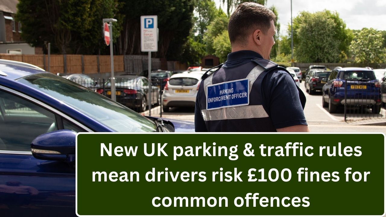 New UK parking & traffic rules mean drivers risk £100 fines for common offences