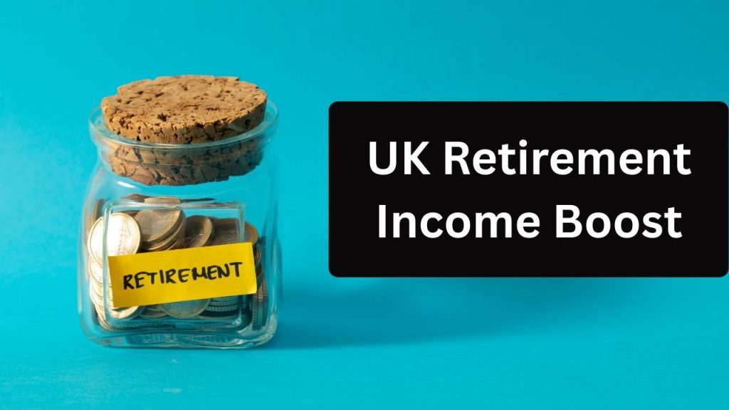 UK Retirement Income Boost