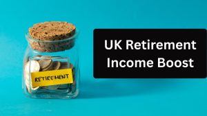UK Retirement Income Boost: Pensioners Could Receive £850 Extra