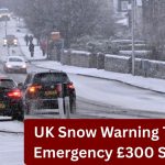 UK Snow Warning Triggers Emergency £300 Support — Who Gets Paid First in Winter 2026