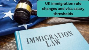 UK Immigration Rule Changes Explained — New Visa Salary Thresholds and What They Mean