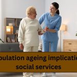 UK population ageing implications for social services