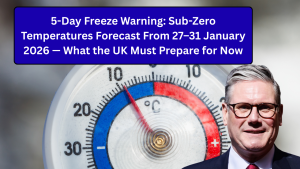 5-Day Freeze Warning: Sub-Zero Temperatures Forecast From 27–31 January 2026 — What the UK Must Prepare for Now