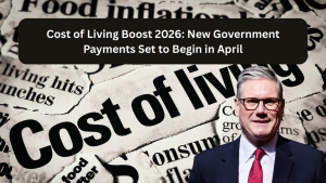Cost of Living Boost 2026: New Government Payments Set to Begin in April