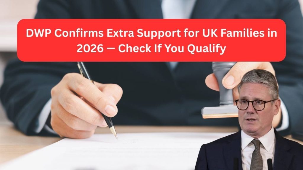 DWP Confirms Extra Support for UK Families in 2026 — Check If You Qualify