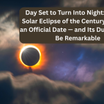 Day Set to Turn Into Night: Longest Solar Eclipse of the Century Now Has an Official Date — and Its Duration Will Be Remarkable