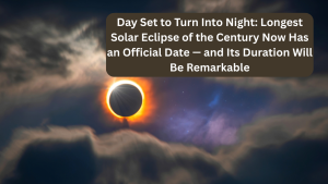 Day Set to Turn Into Night: Longest Solar Eclipse of the Century Now Has an Official Date — and Its Duration Will Be Remarkable