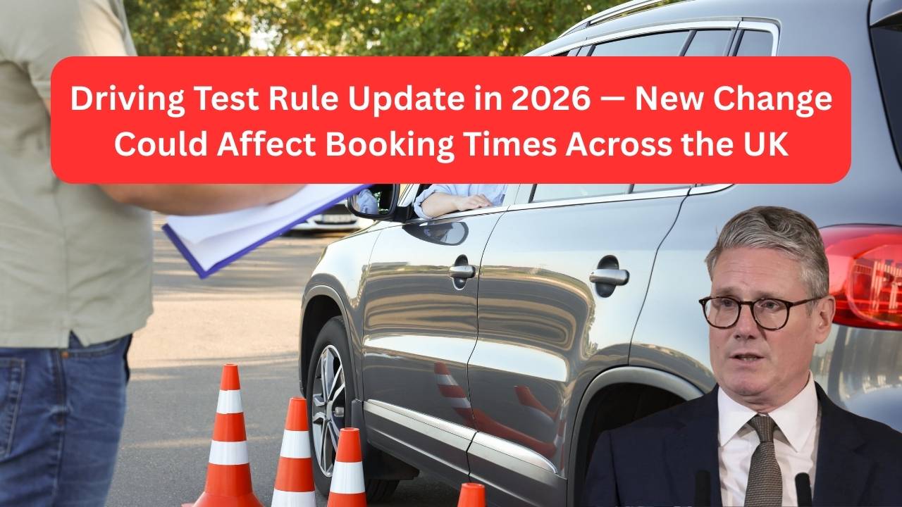 Driving Test Rule Update in 2026 — New Change Could Affect Booking Times Across the UK