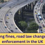 Driving fines, road law changes, or enforcement in the UK