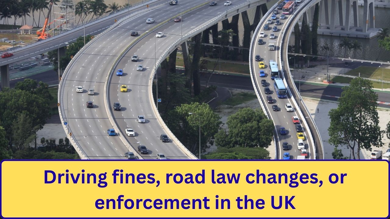 Driving fines, road law changes, or enforcement in the UK