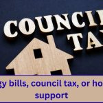 Energy bills, council tax, or housing support