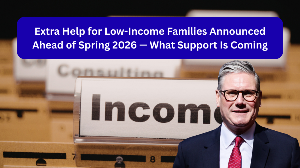 Extra Help for Low-Income Families Announced Ahead of Spring 2026 — What Support Is Coming