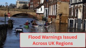 Flood Warnings Issued Across UK Regions — What Residents Should Prepare for Right Now