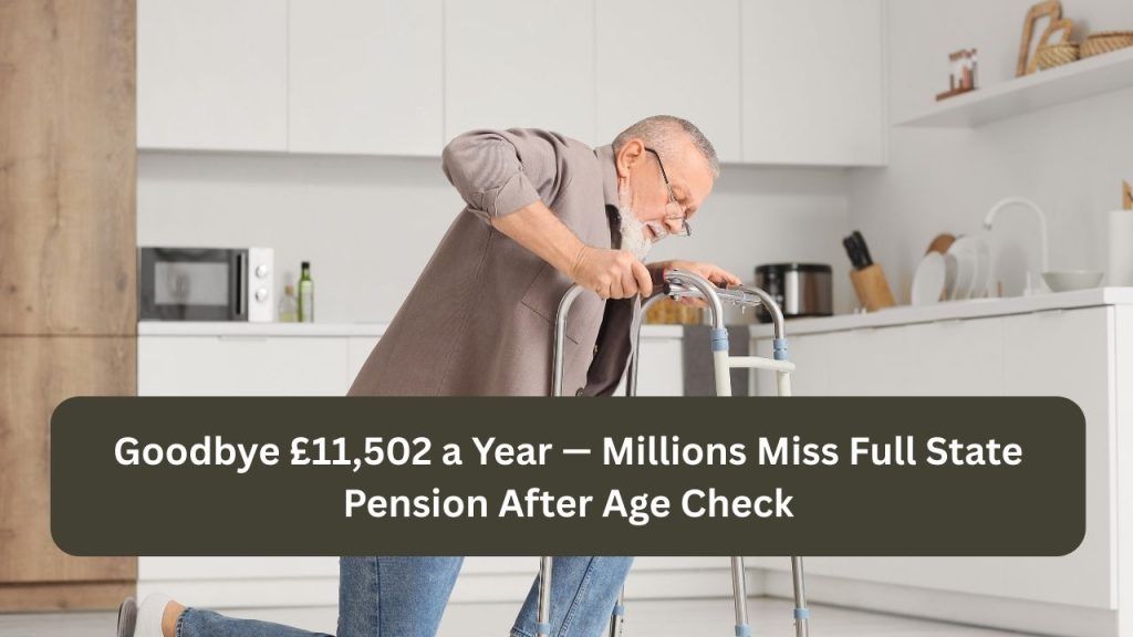 Goodbye £11,502 a Year — Millions Miss Full State Pension After Age Check