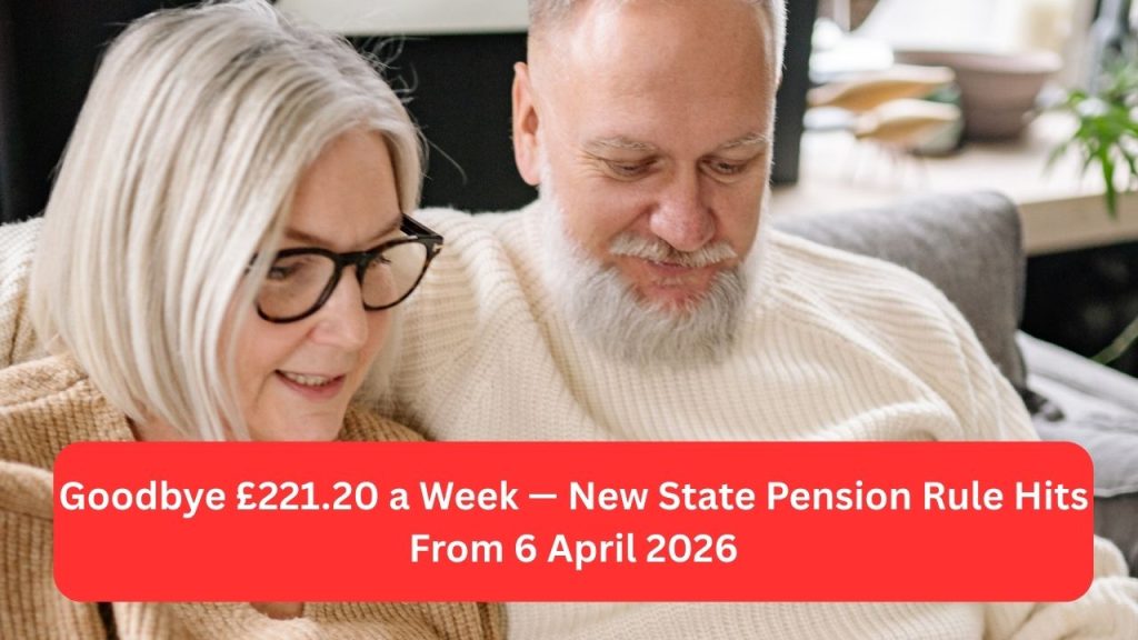 Goodbye £221.20 a Week — New State Pension Rule Hits From 6 April 2026