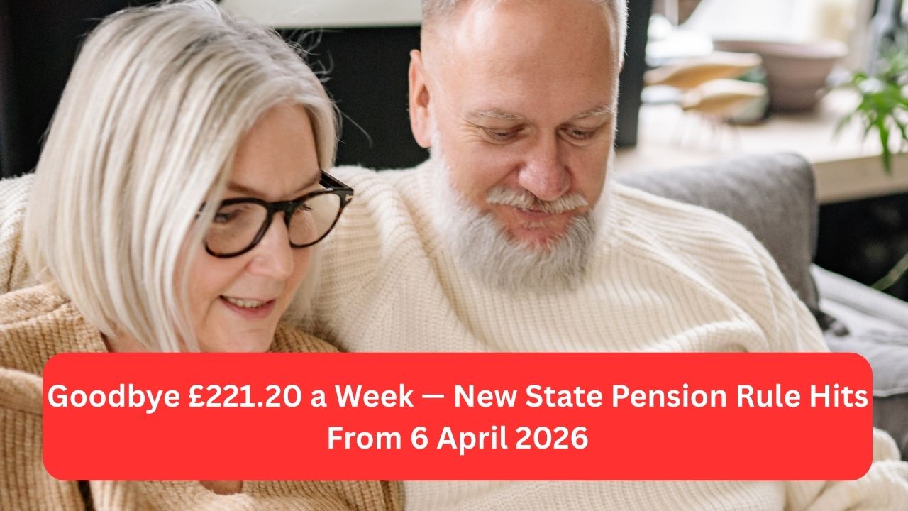 Goodbye £221.20 a Week — New State Pension Rule Hits From 6 April 2026