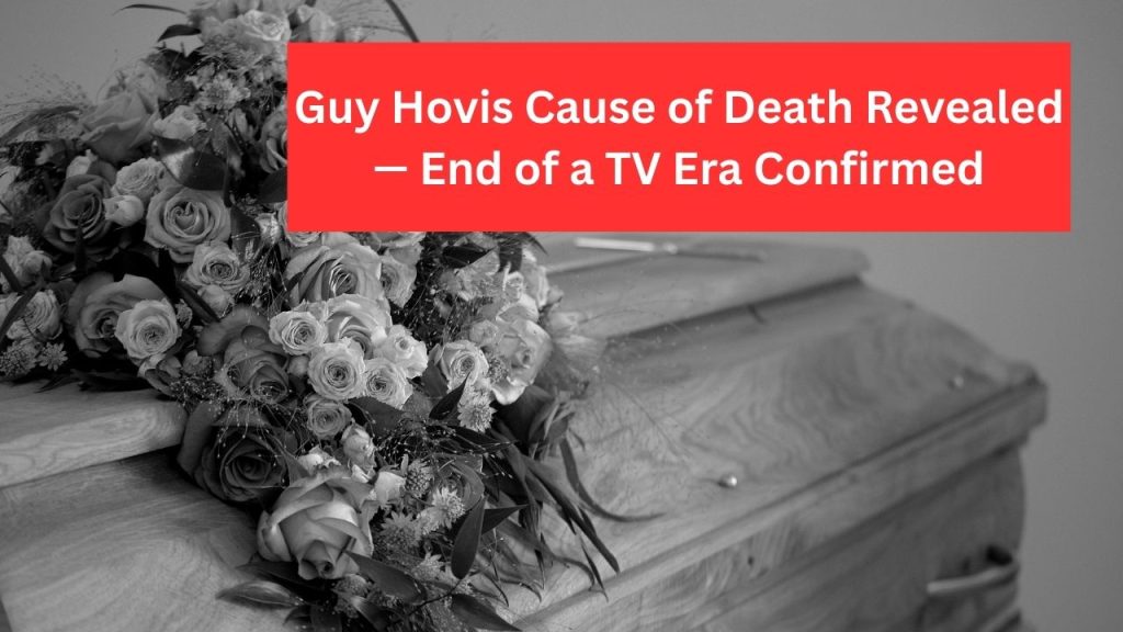 Guy Hovis Cause of Death Revealed — End of a TV Era Confirmed