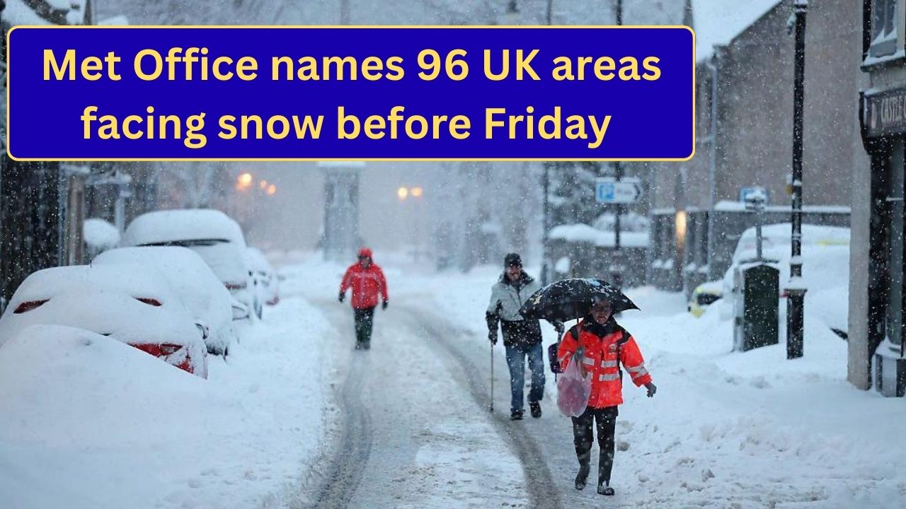 Met Office Names 96 UK Areas Facing Snow Before Friday 2026