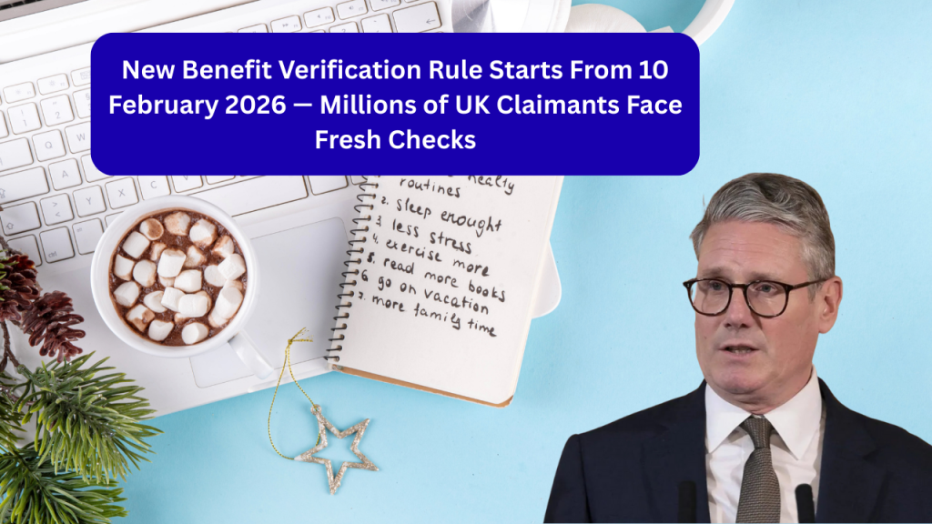 New Benefit Verification Rule Starts From 10 February 2026 — Millions of UK Claimants Face Fresh Checks