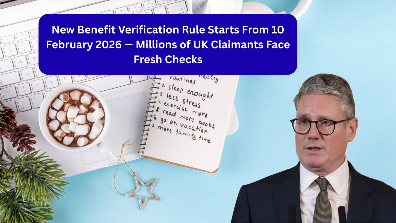 New Benefit Verification Rule Starts From 10 February 2026 — Millions of UK Claimants Face Fresh Checks