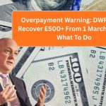 Overpayment Warning: DWP Could Recover £500+ From 1 March 2026 — What To Do