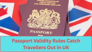 Passport Validity Rules Catch Travellers Out in the UK — Why Holidays Are Being Cancelled at the Gate