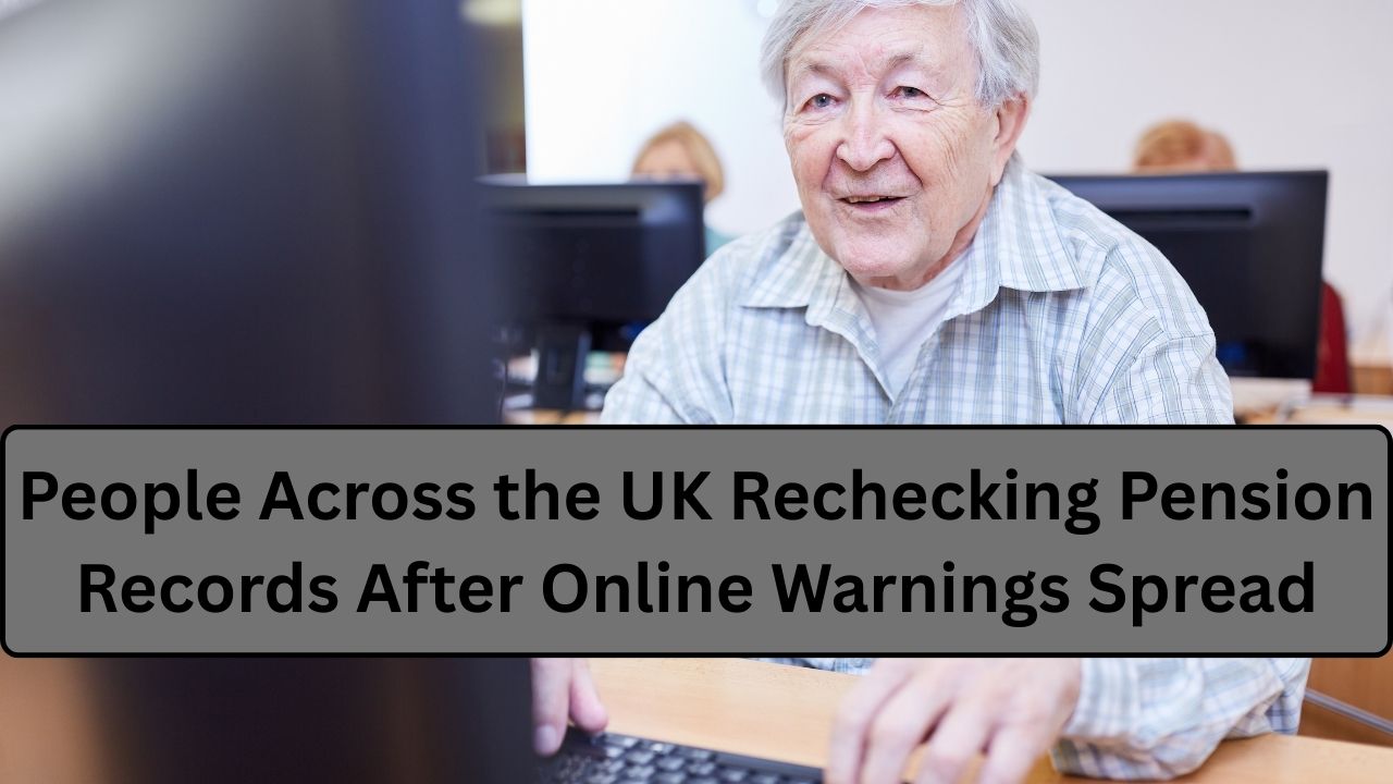 People Across the UK Rechecking Pension Records After Online Warnings Spread 2026