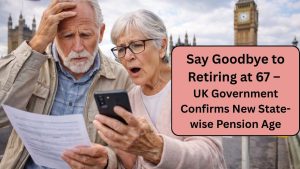 Say Goodbye to Retiring at 67 – UK Government Confirms New State Pension Age Plans
