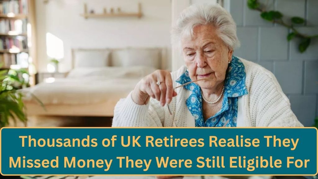 Thousands of UK Retirees Realise They Missed Money They Were Still Eligible For 2026