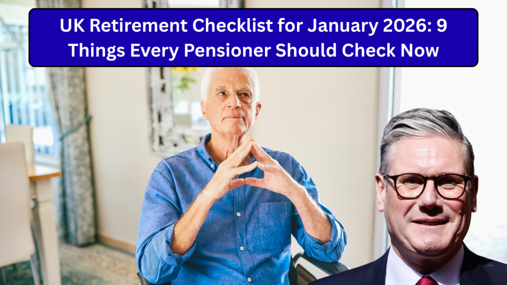 UK Retirement Checklist for January 2026: 9 Things Every Pensioner Should Check Now 2026