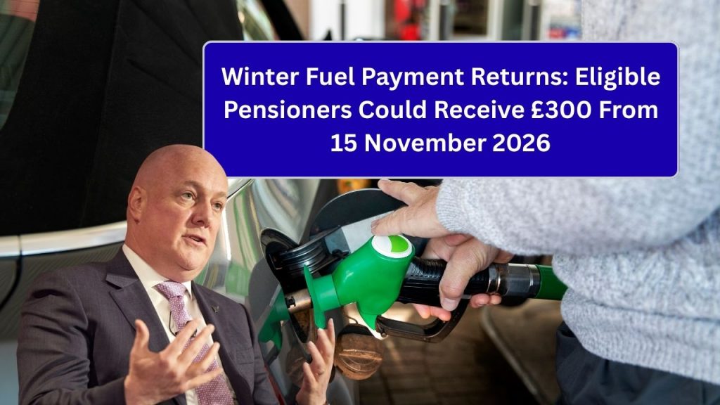 Winter Fuel Payment Returns: Eligible Pensioners Could Receive £300 From 15 November 2026