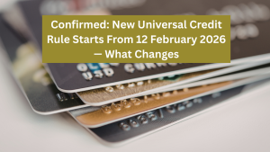Confirmed: New Universal Credit Rule Starts From 12 February 2026 — What Changes
