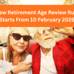 New Retirement Age Review Rule Starts From 10 February 2026