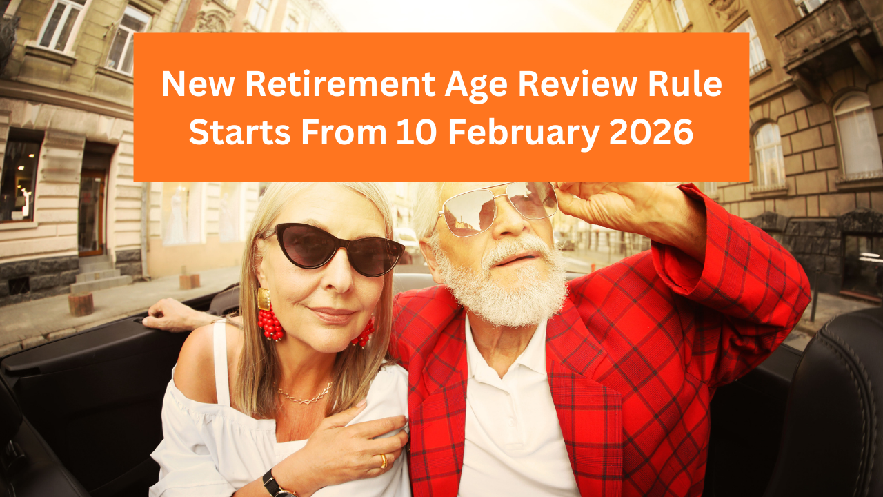 New Retirement Age Review Rule Starts From 10 February 2026